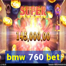 bmw 760 bet